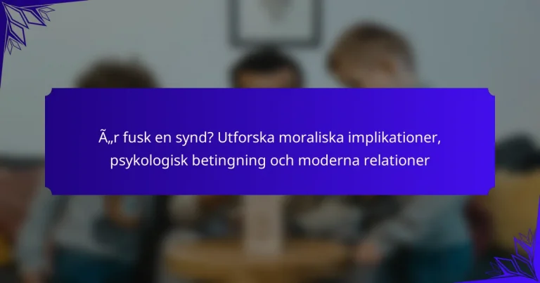 Är fusk en synd? Utforska moraliska implikationer, psykologisk betingning och moderna relationer