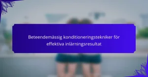 Beteendemässig konditioneringstekniker för effektiva inlärningsresultat