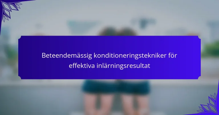 Beteendemässig konditioneringstekniker för effektiva inlärningsresultat
