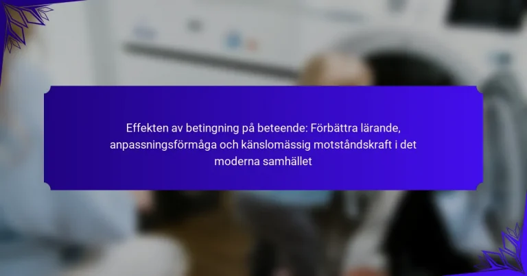 Effekten av betingning på beteende: Förbättra lärande, anpassningsförmåga och känslomässig motståndskraft i det moderna samhället