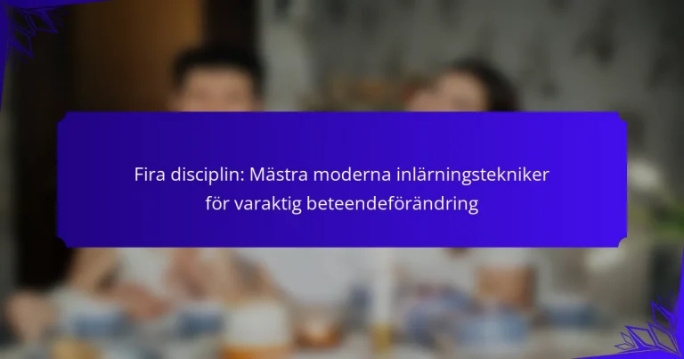 Fira disciplin: Mästra moderna inlärningstekniker för varaktig beteendeförändring