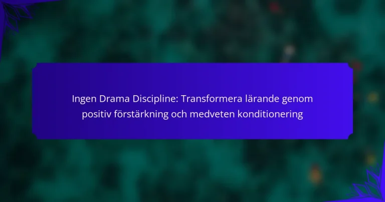 Ingen Drama Discipline: Transformera lärande genom positiv förstärkning och medveten konditionering