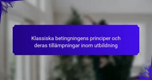 Klassiska betingningens principer och deras tillämpningar inom utbildning