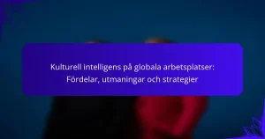 Kulturell intelligens på globala arbetsplatser: Fördelar, utmaningar och strategier
