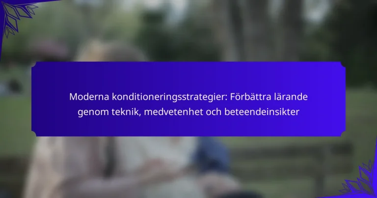 Moderna konditioneringsstrategier: Förbättra lärande genom teknik, medvetenhet och beteendeinsikter