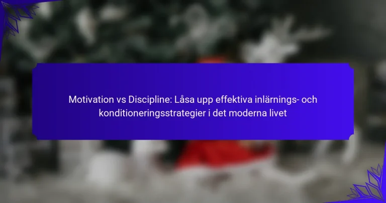 Motivation vs Discipline: Låsa upp effektiva inlärnings- och konditioneringsstrategier i det moderna livet