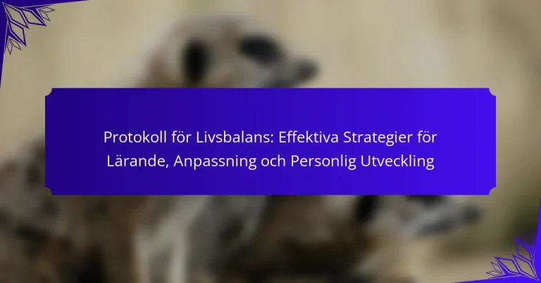 Protokoll för Livsbalans: Effektiva Strategier för Lärande, Anpassning och Personlig Utveckling