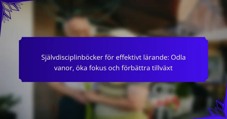 Självdisciplinböcker för effektivt lärande: Odla vanor, öka fokus och förbättra tillväxt