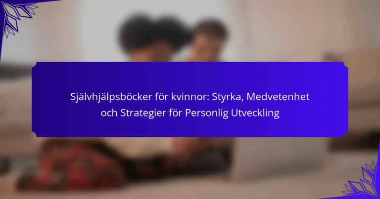 Självhjälpsböcker för kvinnor: Styrka, Medvetenhet och Strategier för Personlig Utveckling