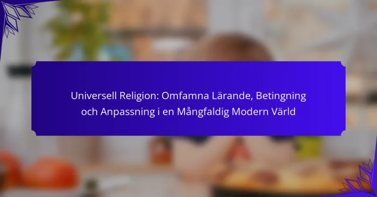 Universell Religion: Omfamna Lärande, Betingning och Anpassning i en Mångfaldig Modern Värld