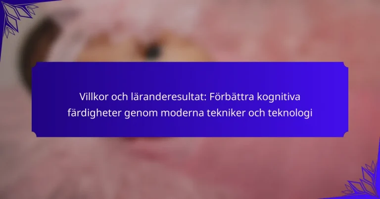 Villkor och läranderesultat: Förbättra kognitiva färdigheter genom moderna tekniker och teknologi