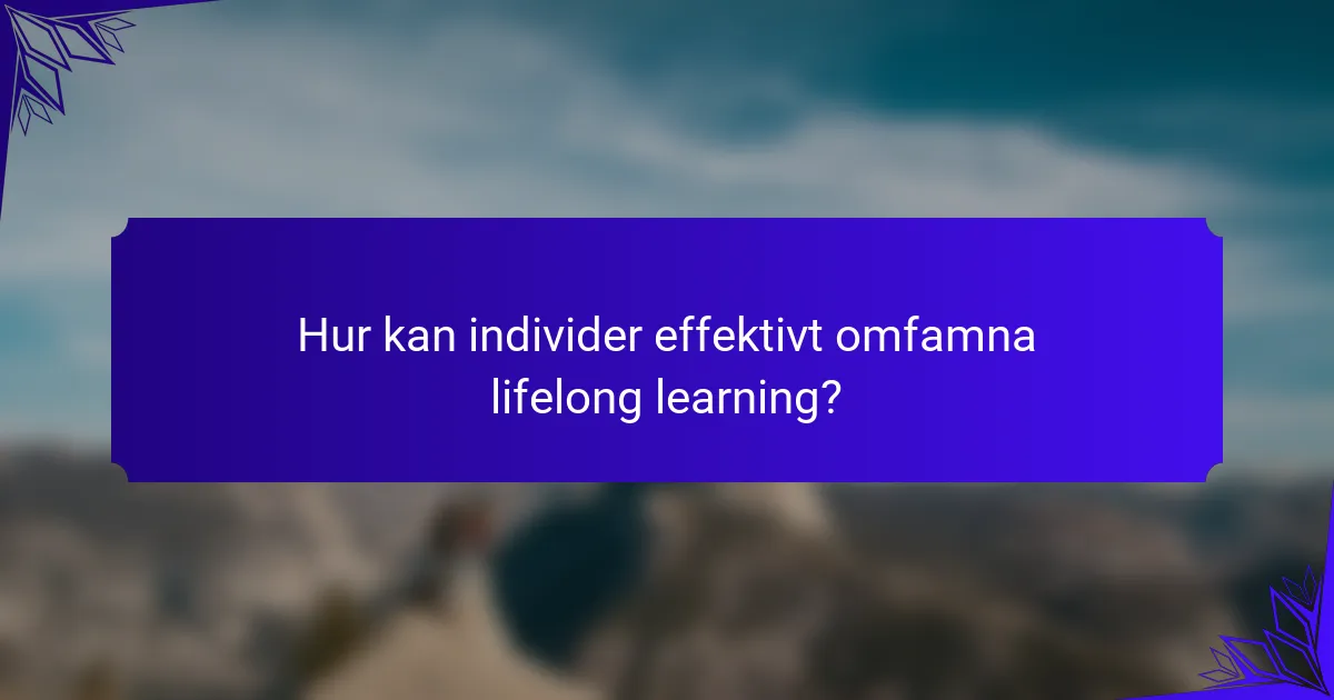 Hur kan individer effektivt omfamna lifelong learning?
