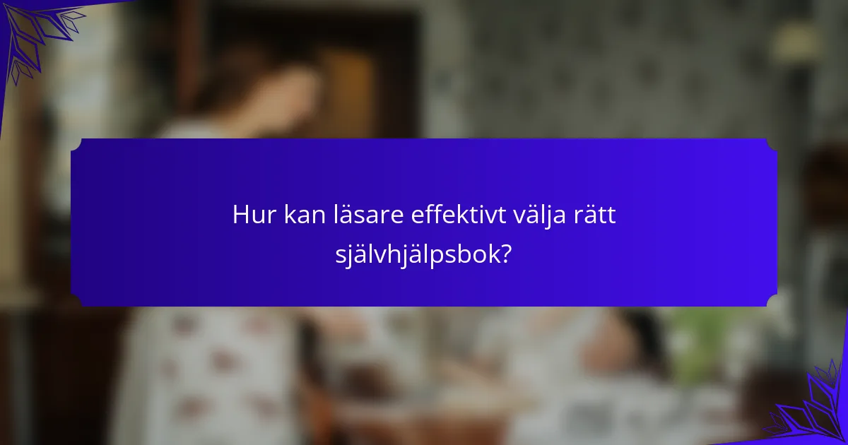 Hur kan läsare effektivt välja rätt självhjälpsbok?