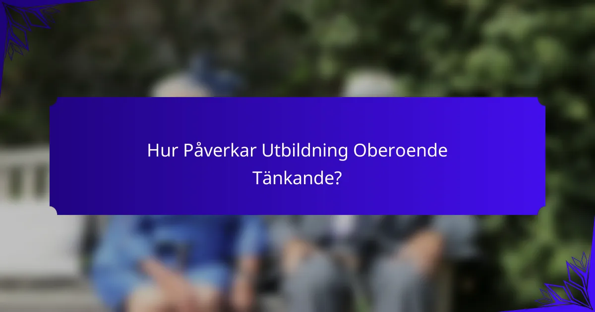Hur Påverkar Utbildning Oberoende Tänkande?