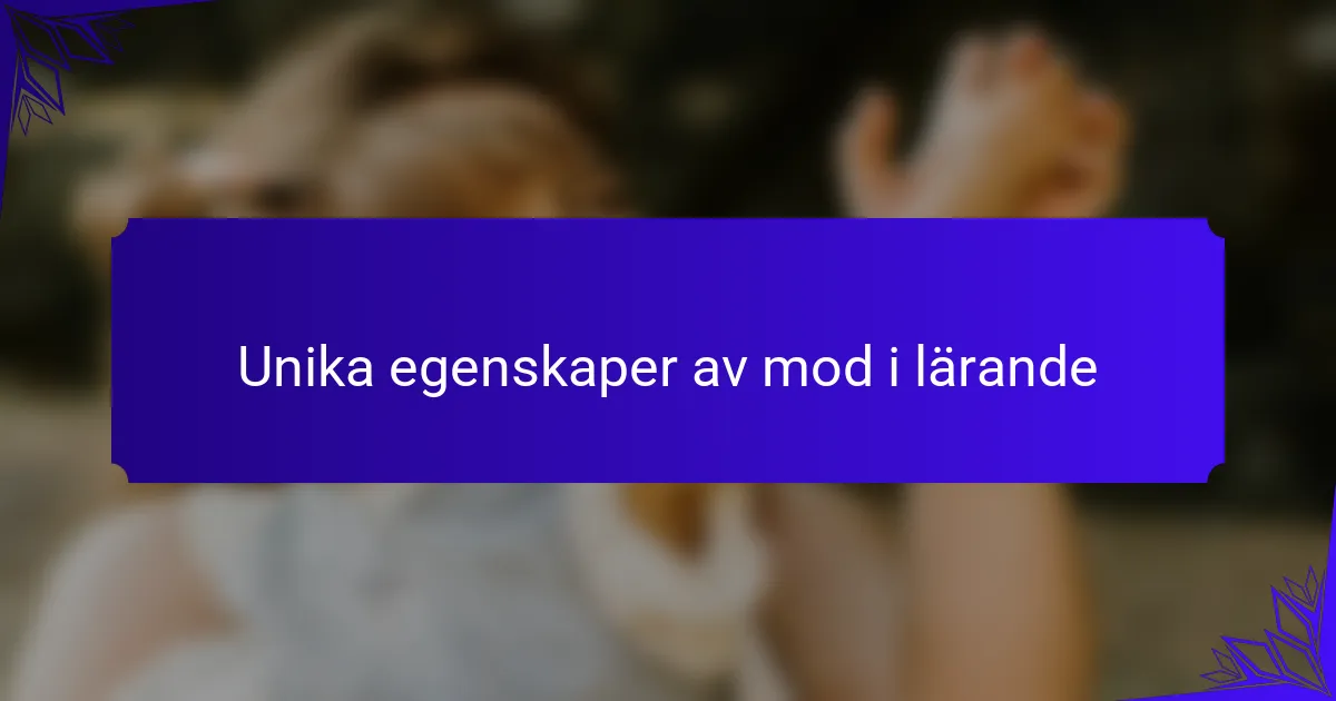 Unika egenskaper av mod i lärande