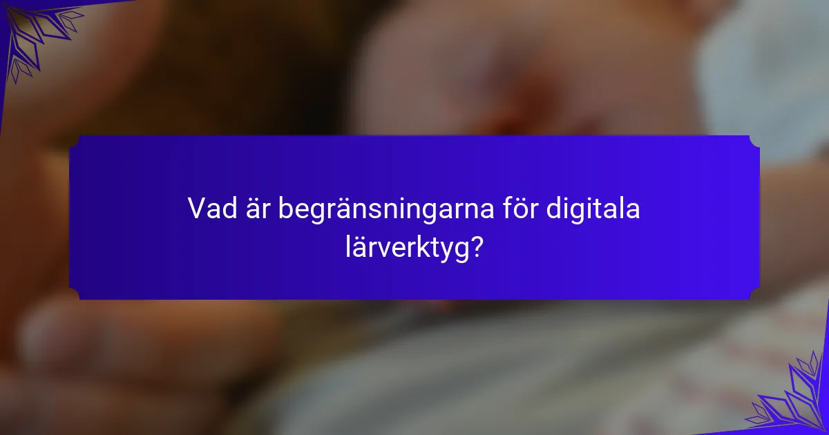 Vad är begränsningarna för digitala lärverktyg?