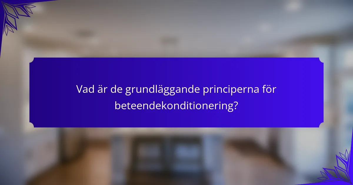 Vad är de grundläggande principerna för beteendekonditionering?