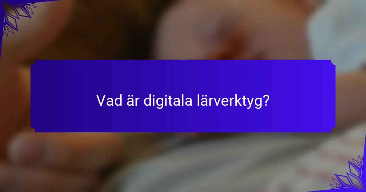 Vad är digitala lärverktyg?