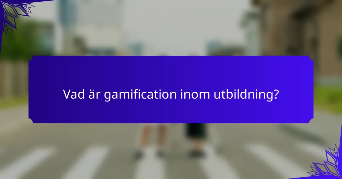 Vad är gamification inom utbildning?