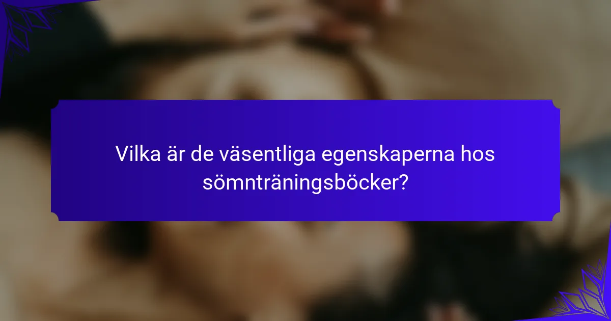 Vilka är de väsentliga egenskaperna hos sömnträningsböcker?