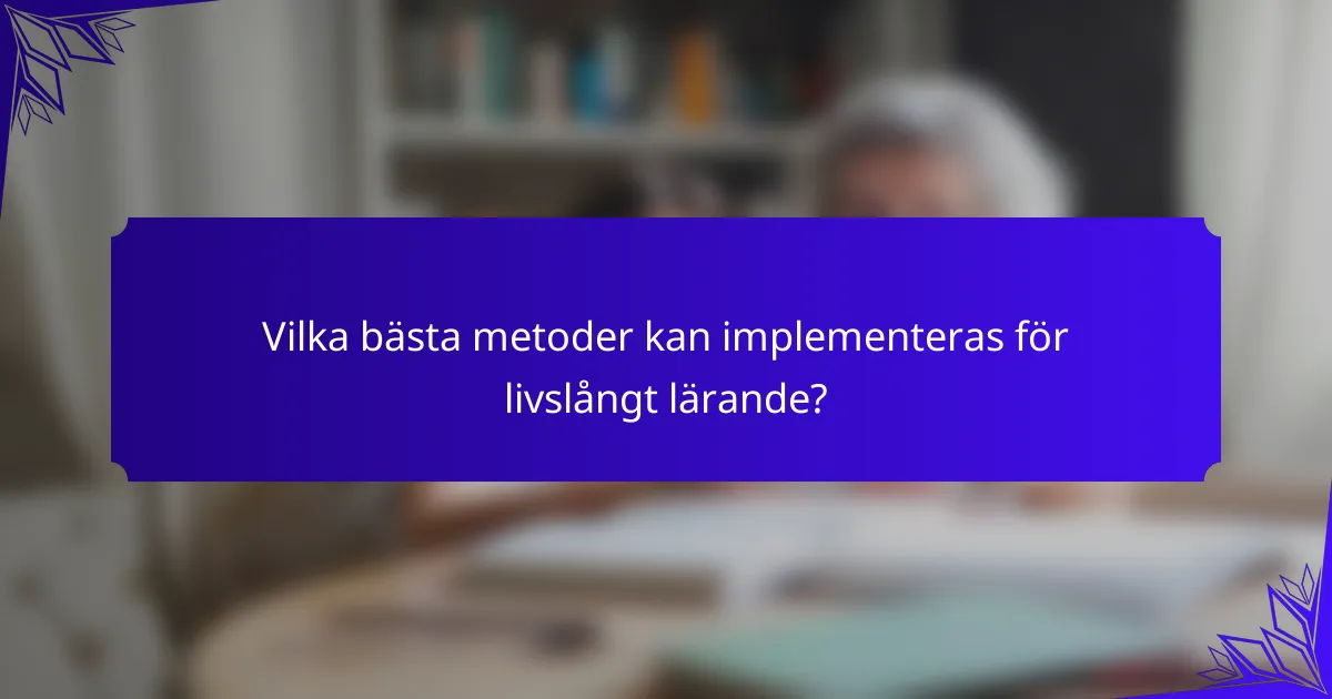 Vilka bästa metoder kan implementeras för livslångt lärande?