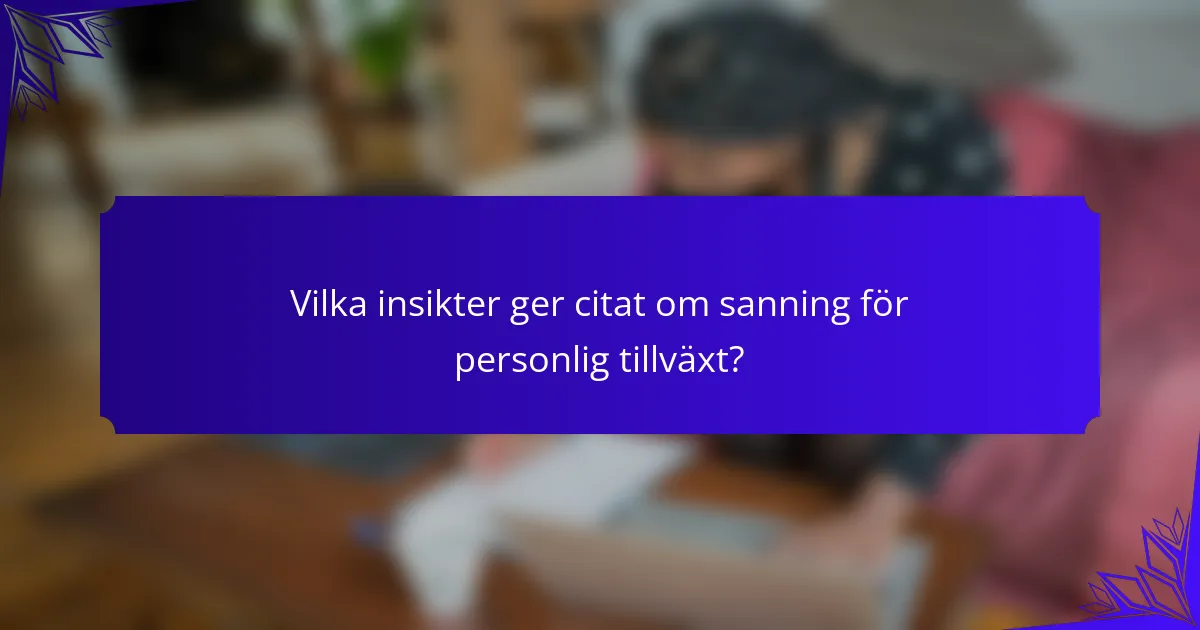 Vilka insikter ger citat om sanning för personlig tillväxt?