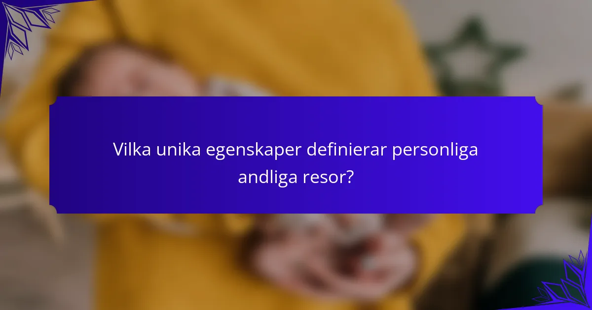 Vilka unika egenskaper definierar personliga andliga resor?