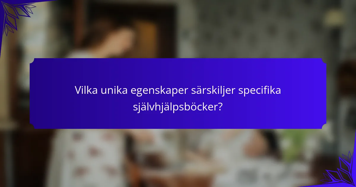 Vilka unika egenskaper särskiljer specifika självhjälpsböcker?