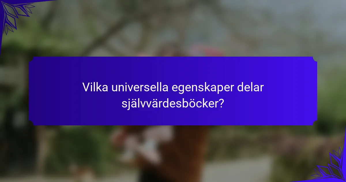 Vilka universella egenskaper delar självvärdesböcker?