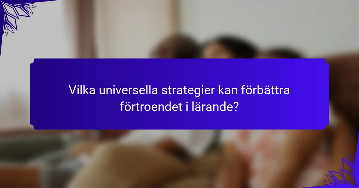 Vilka universella strategier kan förbättra förtroendet i lärande?